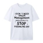 I Don t Need Anger Management T Shirt Funny Sarcastic Graphic Tee Witty Quote Unisex Cotton Shirt.jpg
