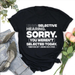 Humorous Sorry You Weren t Selected Statement Shirt.png