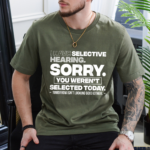 Humorous Sorry You Weren t Selected Statement Shirt.png