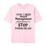 I Don t Need Anger Management T Shirt Funny Sarcastic Graphic Tee Witty Quote Unisex Cotton Shirt.jpg