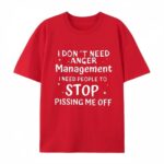 I Don t Need Anger Management T Shirt Funny Sarcastic Graphic Tee Witty Quote Unisex Cotton Shirt.jpg