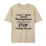 I Don t Need Anger Management T Shirt Funny Sarcastic Graphic Tee Witty Quote Unisex Cotton Shirt.jpg