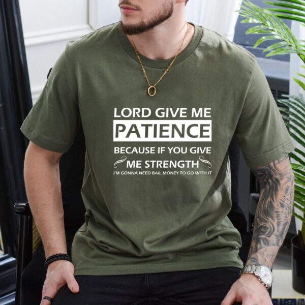 Lord Give Me Patience T Shirt Funny Sarcastic Religious Humor Graphic Tee Unisex Cotton Shirt.jpg