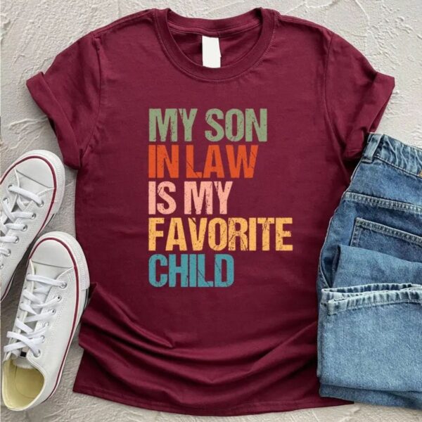 My Son In Law Is My Favorite Child T Shirt Funny Retro Family Humor Graphic Tee Unisex Cotton Shirt.jpg