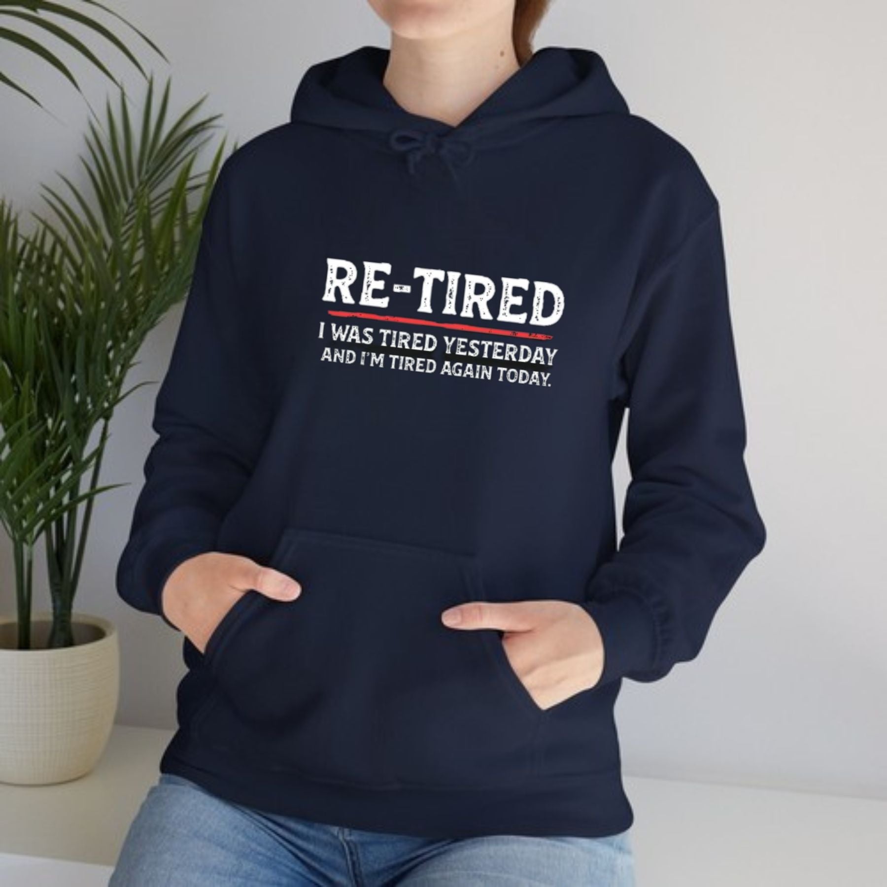 RE TIRED Funny Hoodie Humorous Lazy Quote Hoodie Sarcastic Retirement Gift Unisex Cozy Pullover.jpg