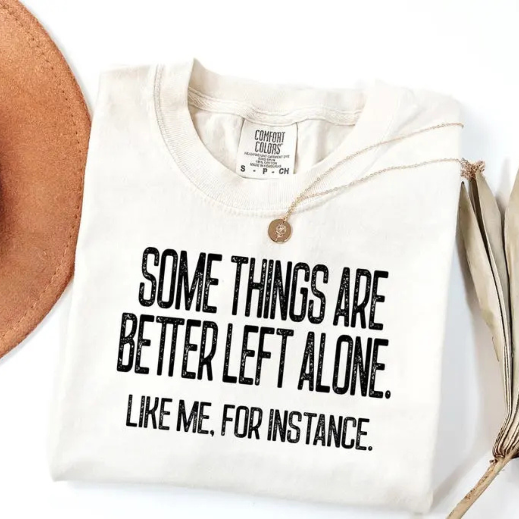 Some Things Are Better Left Alone T Shirt.png Some Things Are Better Left Alone T Shirt.png