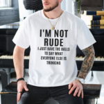 I m Not Rude T Shirt Funny Brutal Honesty Graphic Tee.png